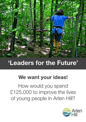 A poster promoting the Leaders for the Future fund. It asks 'how would you spend £125,000 to improve the lives of young people in Arlen Hill?'
